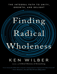 Finding Radical Wholeness: The Integral Path to Unity, Growth, Delight