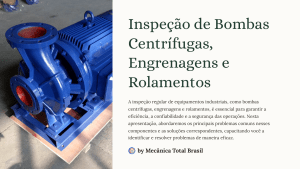Inspe&ccedil;&atilde;o de Bombas Centr&iacute;fugas, Engrenagens e Rolamentos