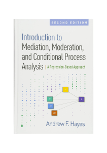 Introduction to Mediation, Moderation, and Conditional Process Analysis