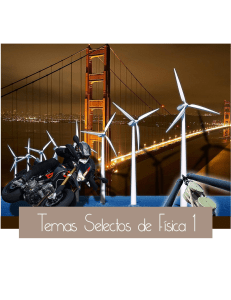 Temas Selectos de F&iacute;sica 1: Est&aacute;tica, Cinem&aacute;tica y Cin&eacute;tica Rotacional