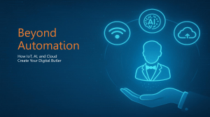 Beyond Automation: IoT, AI, Cloud Create Digital Butler