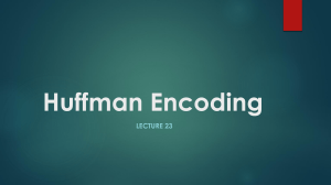 Huffman Encoding Lecture 23