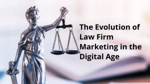 Evolution of Law Firm Marketing in Digital Age