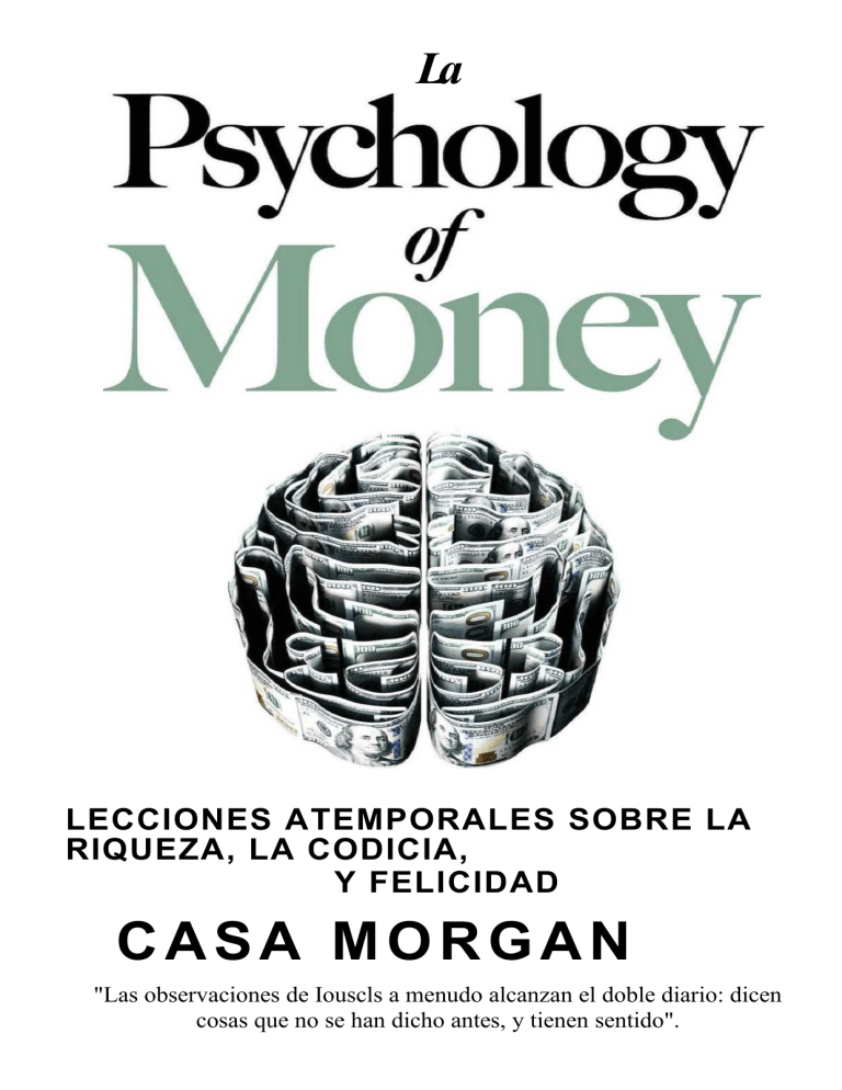 La Psicología del Dinero: Lecciones Atemporales sobre Riqueza, Codicia ...