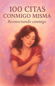 100 Citas conmigo misma: Gu&iacute;a de autocuidado y bienestar