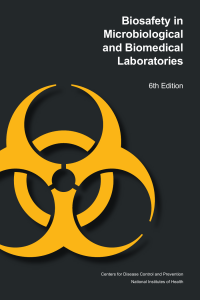 Biosafety in Microbiological and Biomedical Laboratories 6th Ed.