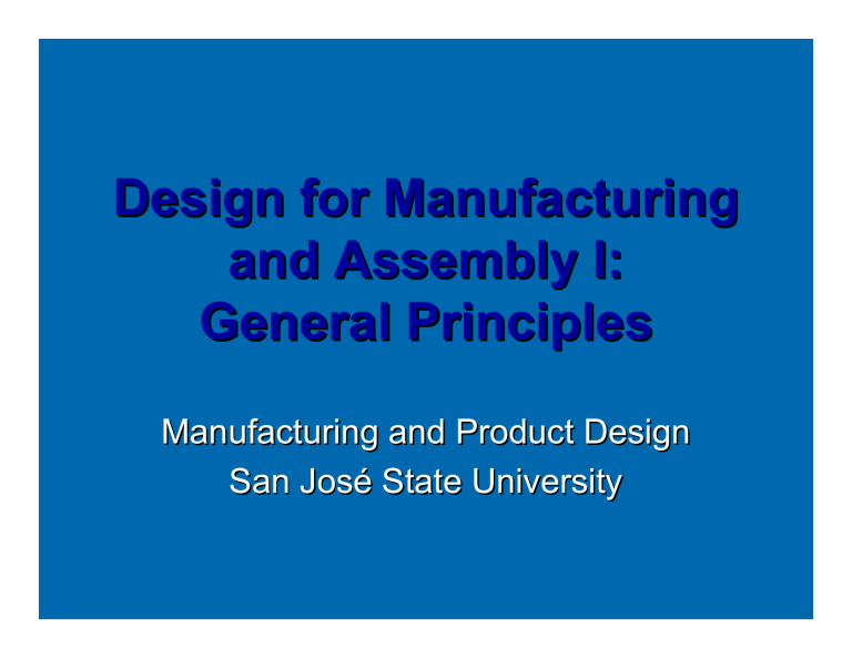 Design for Manufacturing and Assembly I: General Principles