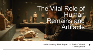 The Vital Role of Human Remains and Artifacts