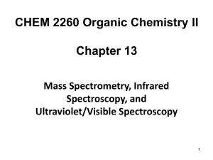 Organic Chemistry II: Mass Spectrometry, IR, UV-Vis Spectroscopy