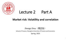 Lecture 2 Part A: Market Risk Volatility and Correlation