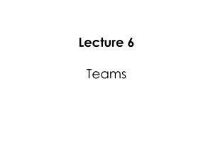 Lecture 6: Teams and Group Dynamics