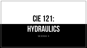 CIE 121 Hydraulics Module 4