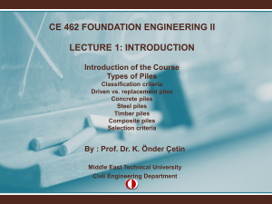 CE 462 Foundation Engineering II: Lecture 1 - Introduction to Piles