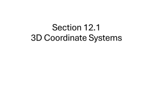 Section 12.1: 3D Coordinate Systems