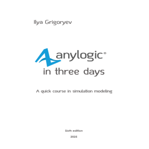 AnyLogic in Three Days: Simulation Modeling Course