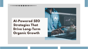 AI-Powered SEO Strategies for Long-Term Organic Growth