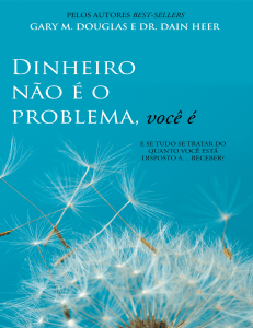 Dinheiro N&atilde;o &Eacute; o Problema, Voc&ecirc; &Eacute; - Gary Douglas e Dain Heer