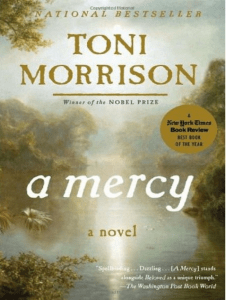A Mercy by Toni Morrison: Nobel Prize-winning Novel