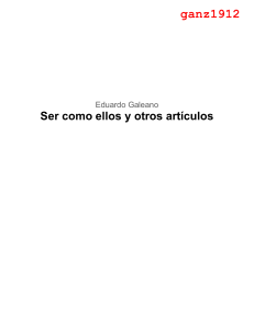 Ser como ellos y otros art&iacute;culos: Ensayos de Galeano