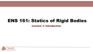 ENS 161: Statics of Rigid Bodies Lecture 1