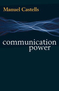 Communication Power by Manuel Castells - Network Society & Media Theory