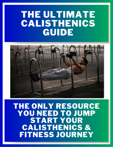 The Ultimate Calisthenics Guide: Start Your Fitness Journey
