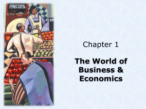 Chapter 1: The World of Business & Economics